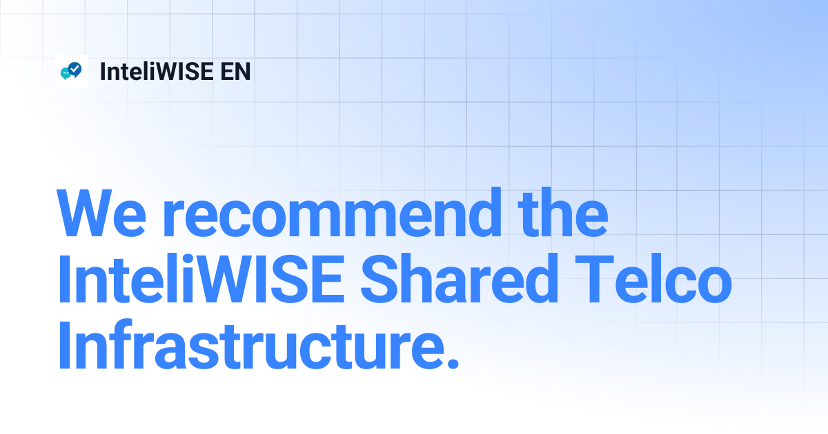 We recommend the InteliWISE Shared Telco Infrastructure. | InteliWISE EN